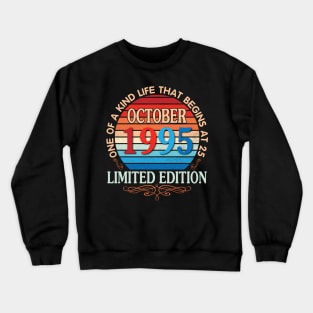 Happy Birthday To Me You October 1995 One Of A Kind Life That Begins At 25 Years Old Limited Edition Crewneck Sweatshirt